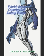 Hybrid: Being Superhuman Among People B094TCWMCN Book Cover
