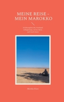 Meine Reise - Mein Marokko: Erfahrungsbericht, Fotoband & Begleitung meiner Reise auch nach Innen (German Edition) 3769368053 Book Cover