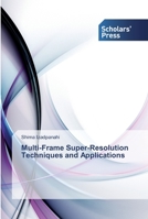 Multi-Frame Super-Resolution Techniques and Applications B087646BVB Book Cover