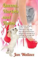 Queens, Harlots and Halos: Kings Cross, call girls, queens, courtiers, millionaires, dogs, the press and provincial boys and girls all converge for a wedding, for revenge and for a homicide or two. 0995439877 Book Cover