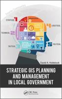 Strategic GIS Planning and Management in Local Government 0367867400 Book Cover