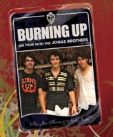 Burning Up: On Tour with the Jonas Brothers 1423120299 Book Cover