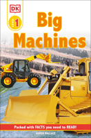 DK Readers: Big Machines (Level 1: Beginning to Read) 0789454114 Book Cover