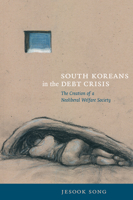 South Koreans in the Debt Crisis: The Creation of a Neoliberal Welfare Society 0822344815 Book Cover