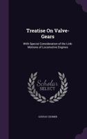 Treatise on Valve-Gears: With Special Consideration of the Link-Motions of Locomotive Engines 1016141262 Book Cover