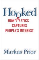 Hooked: How Politics Captures People's Interest 1108420672 Book Cover
