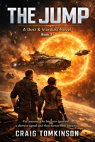 THE JUMP - A Dust & Stardust Novel Book 3: THE JUMP A Dust & Stardust Novel Book 3 Written by Craig Tomkinson For anyone who has ever ignored a distress signal and then turned back anyway. B0GW8DKYWX Book Cover