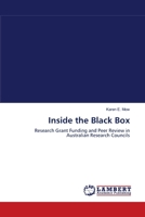 Inside the Black Box: Research Grant Funding and Peer Review in Australian Research Councils 3838303075 Book Cover