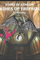 Story of Athrow: Ashes of Erefros 1806054981 Book Cover