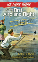We Were There at the First Airplane Flight. We Were There Series No. 4 0486492583 Book Cover