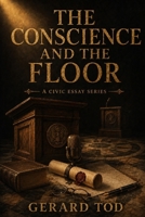 THE CONSCIENCE AND THE FLOOR: A Civic Essay Series B0HDSKMW2S Book Cover