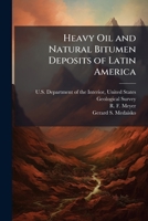 Heavy Oil and Natural Bitumen Deposits of Latin America: USGS Open-File Report 91-364 1288827652 Book Cover