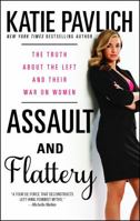 Assault and Flattery: The Truth About the Left and Their War on Women 1476749612 Book Cover