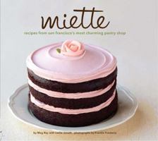 Miette: Recipes from San Francisco's Most Charming Pastry Shop 0811875040 Book Cover