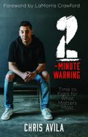 2-Minute Warning: Time to Fight for What Matters Most 0578916835 Book Cover