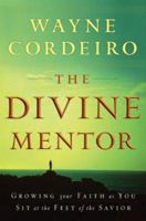 The Divine Mentor: Growing Your Faith as You Sit at the Feet of the Savior 076420579X Book Cover