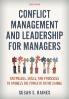 Conflict Management and Leadership for Managers: Knowledge, Skills, and Processes to Harness the Positive Power of Rapid Change at Work 1538177978 Book Cover