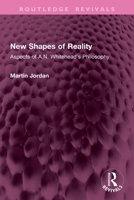 New Shapes of Reality: Aspects of A.N. Whitehead's Philosophy 1032977353 Book Cover
