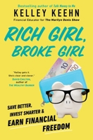 Rich Girl, Broke Girl: Save Better, Invest Smarter, and Earn Financial Freedom 1982160519 Book Cover