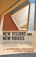 New Visions and New Voices: Extending the Principles of Archetypal Pedagogy to Include a Variety of Venues, Issues, and Projects 1475870094 Book Cover