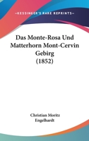 Das Monte-Rosa Und Matterhorn (Mont-Cervin) Gebirg 1019331771 Book Cover