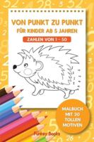 Von Punkt zu Punkt für Kinder ab 5 Jahren – Zahlen von 1–50: Malbuch mit 30 tollen Motiven (German Edition) 3967720241 Book Cover