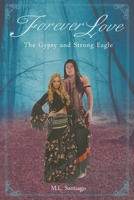 Forever Love: The Gypsy and Strong Eagle 1645443574 Book Cover
