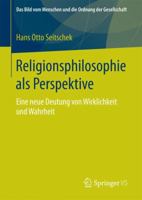 Religionsphilosophie ALS Perspektive: Eine Neue Deutung Von Wirklichkeit Und Wahrheit 3658122439 Book Cover