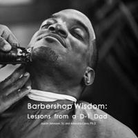 Barbershop Wisdom: Lessons from a D-1 Dad 9083164268 Book Cover