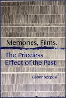 Memories, Films.: The Priceless Effect of the Past 1724298011 Book Cover