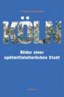 Koln: Bilder Einer Spatmittelalterlichen Stadt 3412238058 Book Cover
