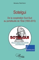 Sotelgui: De la coopération Sud-Sud au portefeuille de l'Etat (1993-2013) (Harmattan Guinée) (French Edition) 2343151814 Book Cover