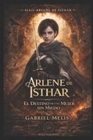 El Destino de Una Mujer sin Miedo (Arlene de Isthar) (Spanish Edition) B0GKX8F4M5 Book Cover
