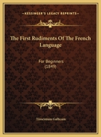 The First Rudiments Of The French Language: For Beginners (1849) 1437353339 Book Cover