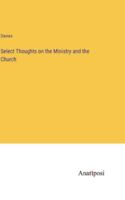 Select Thoughts on the Ministry and the Church 3382826801 Book Cover
