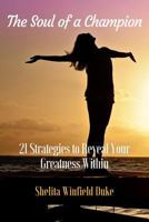 The Soul of a Champion: 21 Strategies to Reveal Your Greatness Within 1793033927 Book Cover