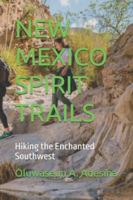 NEW MEXICO SPIRIT TRAILS: Hiking the Enchanted Southwest B0G2H1LLMS Book Cover