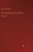 Life in the Grey Nunnery at Montreal: in large print 3368345206 Book Cover