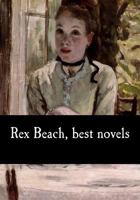 Rex Beach, Best Novels 1548835374 Book Cover