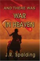 And There Was War in Heaven 1413731325 Book Cover