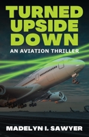 Turned Upside Down: An Aviation Thriller 1977224539 Book Cover