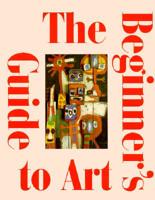 The Beginner's Guide to Art 0810940027 Book Cover