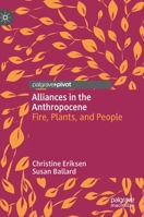 Alliances in the Anthropocene: Fire, Plants, and People 9811525323 Book Cover