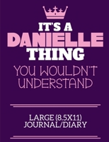It's A Danielle Thing You Wouldn't Understand Large (8.5x11) Journal/Diary: A cute notebook or notepad to write in for any book lovers, doodle writers and budding authors! 1712386786 Book Cover