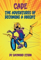 The Adventures of Cade: A Knight's Story 1087992524 Book Cover