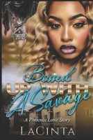 Bossed Up with a Savage: A Phoenix Love Story B0CVB6ZTHG Book Cover
