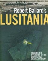 Exploring the Lusitania: Probing the Mysteries of the Sinking That Changed History 0446518514 Book Cover