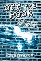 Off the Hook: The Street Game & Crack Cocaine 1604746092 Book Cover