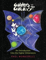 Gabby's Galaxy: An Introduction Into The Higher Dimensions B0DY2M6FH2 Book Cover