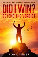 DID I WIN? BEYOND THE VERDICT: UNLEASH YOUR INNER POWER WITH THE RGD BLUEPRINT B0FLJQ8XWL Book Cover